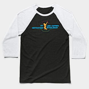 My Motivation - Lisa Caprini Sthalekar Baseball T-Shirt